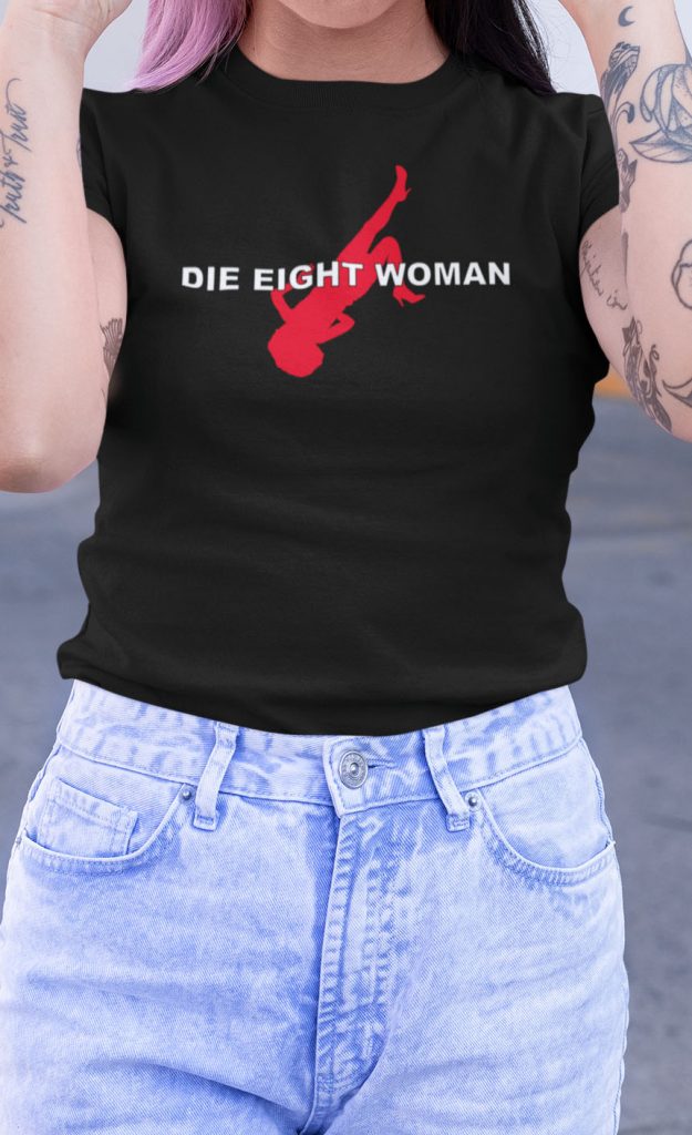Die Eight Woman T恤